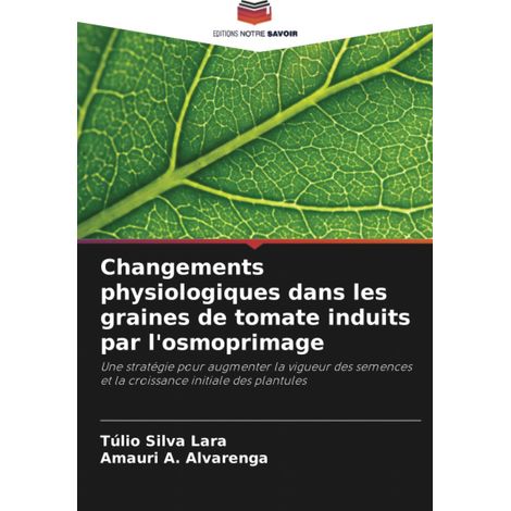 Changements physiologiques dans les graines de tomate induits par l'osmoprimage: Une stratégie pour augmenter la vigueur des semences et la croissance initiale des plantules