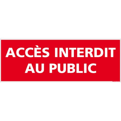 Panneau Accès Interdit Au Public - Signalisation Défense d'Entrer - Plastique PVC 1,5 mm - 350 x 125 mm - Conforme aux normes françaises de signalisation