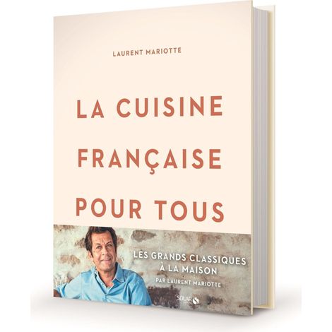 La cuisine française pour tous: Les grands classiques à la maison par Laurent Mariotte