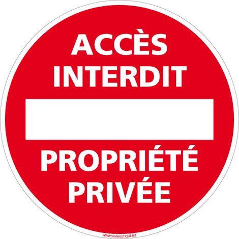 Signaletique.Biz France – Panneau d'interdiction accès interdit propriété privée – Aluminium Dibond 2mm – Diamètre 280mm – Visibilité optimale en extérieur