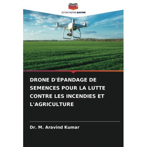 DRONE D'ÉPANDAGE DE SEMENCES POUR LA LUTTE CONTRE LES INCENDIES ET L'AGRICULTURE