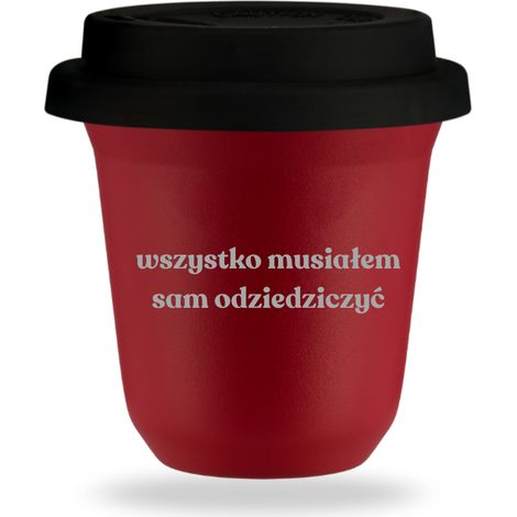 240 ml roter Becher „Ich musste alles selbst erben“, mit schwarzem Deckel