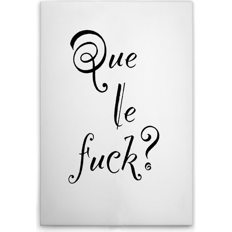 Leinwandbild "Que le Fuck" M1-No.52009 - Kunstdruck auf Leinwand in Weiß Schwarz - Wandbild 30 x 45 cm