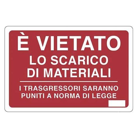 Cartello è vietato lo scarico di materiali i trasgressori saranno puniti a norma di legge cm 20X30 (1/2)