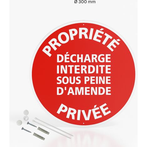 Propriété privée décharge interdite sous peine d'amende panneau rond en aluminium prépercé avec kit de fixation complet - Diamètre 300 mm