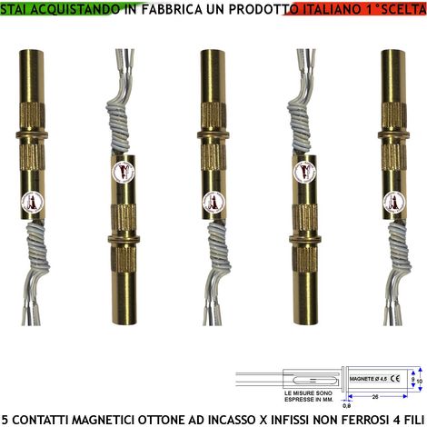 Contatti Magnetici Ottone da Incasso 5 Pezzi Sensore Magnetico Reed NC Collegamento 4 Fili Tensione Transito Max 100 V 10 W Carico Resistivo Antifurto Infissi Non Ferrosi Forma Cilindrico Pr. IP65