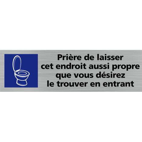Pictogramme PRIERE DE LAISSER CET ENDROIT AUSSI PROPRE QUE VOUS DESIREZ LE TROUVER EN ENTRANT (Q0366).- Adhésif aspect aluminium brossé - (1/5)