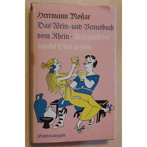 DAS WEIN- UND VENUSBUCH VOM RHEIN ILL. VON ASTA RUTH : WELTGESCHEHN DURCHS GLAS GESEHN. KATHREIN