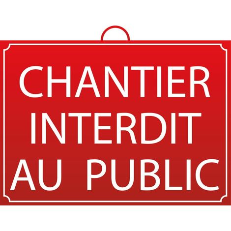 Panneau accès interdit au Public – Chantier en Cours - Mondelin