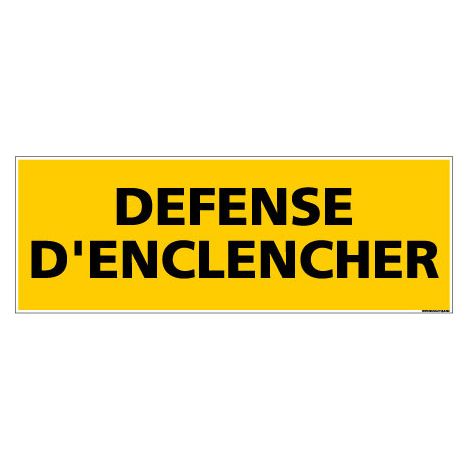 Panneau de Signalisation danger DEFENSE D'ENCLENCHER (C0137) - Adhésif - 210 x 75 mm
