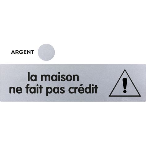 Plaque de porte La maison ne fait pas crédit - Classique argent 170x45mm - 4320779