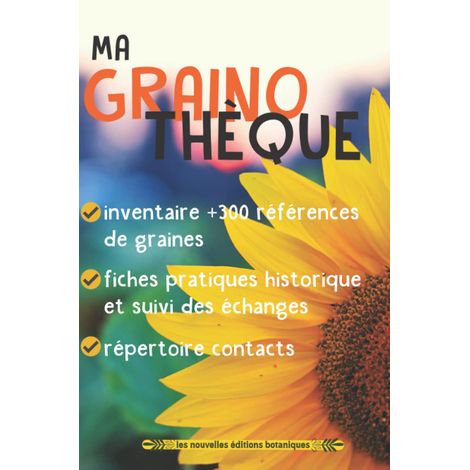 Ma grainothèque: Créez une collection vivante de semences paysannes. Échangez vos graines reproductibles (semences potagères, aromatiques, florales, ... Maraîchage, potager partagé, jardin urbain…