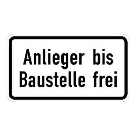 Zusatzschild 1028-32, 231x420mm Anlieger bis Baust. frei RAL-Gütezeichen Folie RA2 (1/2)