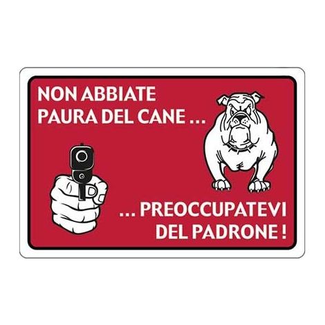Cartello non abbiate paura del cane…preoccupatevi del padrone… cm 20X30 (1/2)