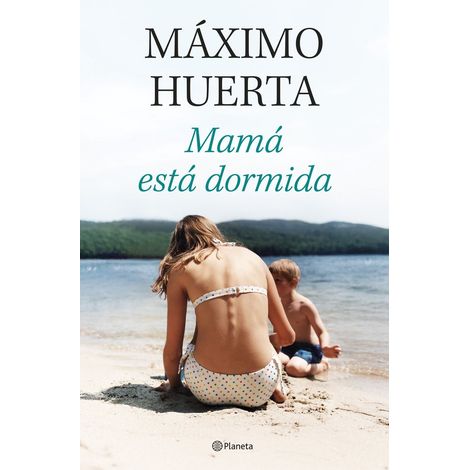 MAMA ESTA DORMIDA (CASTELLANO) - HUERTA MAXIMO Ed: PLANETA