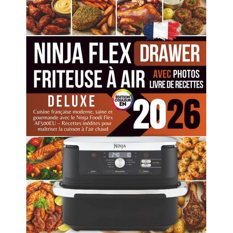 Livre de Recettes pour la Friteuse à Air FlexDrawer 2026: Cuisine française moderne, saine et gourmande avec le Flex AF500EU ... pour maîtriser la cuisson à l’air chaud (1/2)
