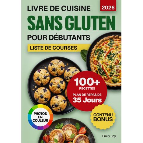 Livre de Cuisine Sans Gluten pour Débutants: 100+ Recettes Faciles, Rapides et Gourmandes à IG Bas pour Toute la Famille. Plan de Repas de 35 Jours pour Profiter d’une Cuisine Saine au Quotidien