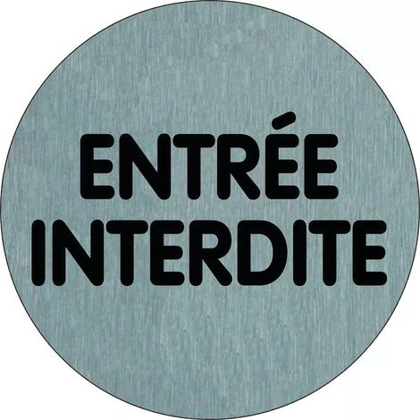 Plaque de porte Entrée interdite (texte) - Aluminium brosse Ø75mm - 4383279
