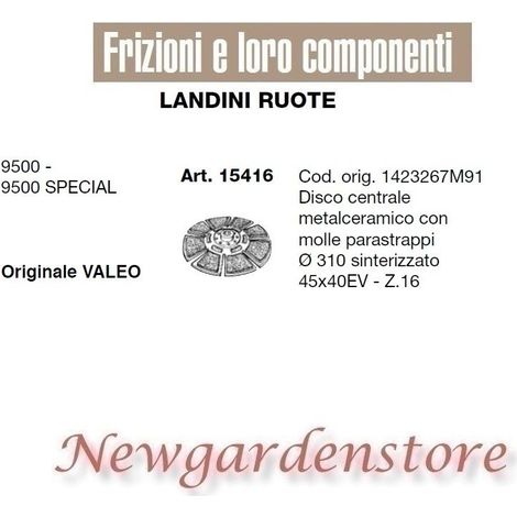 Disco frizione 45x40 Z16 310mm 15416 LANDINI RUOTE 9500 9500 SPECIAL Valeo