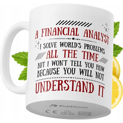 Lustige Kaffeetasse mit witzigem Textdesign für Finanzanalysten – ideal für Geburtstage, Namenstage und Feiertage. Hochwertige Tasse für besondere Anlässe im Büro oder Homeoffice. Farbe: Weiß, 330 ml.