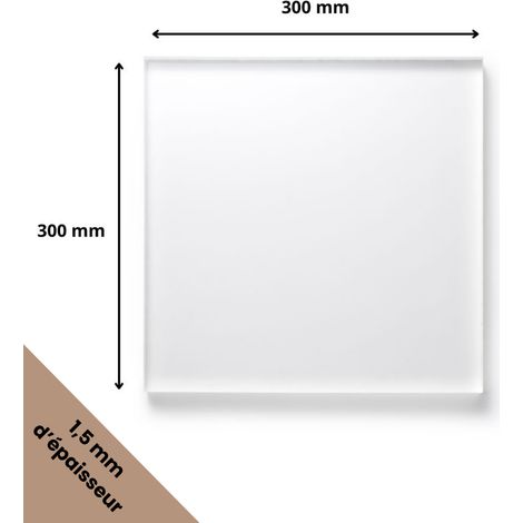 Plaque verre acrylique transparent 1,5 mm - 30 x 30 cm (300 x 300 mm) - Verre synthétique - Plaque PMMA XT - Plexiglass