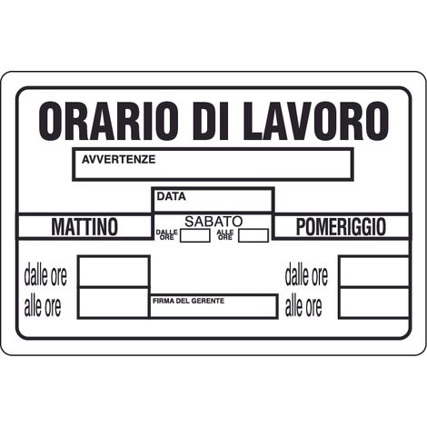 CARTELLO SEGNALETICO ORARIO DI LAVORO  cm. 30x20 10.00 pz