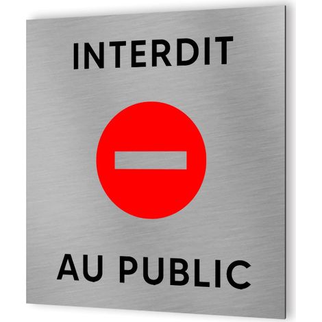 Pictogramme format 20 cm x 20 cm en Dibond Aluminium brossé - Modèle Interdit au public (1/5)