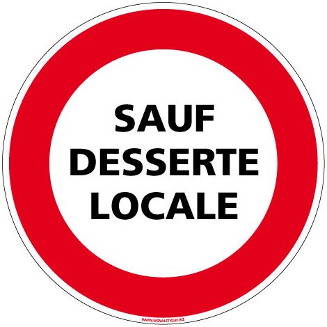 PANNEAU INTERDICTION DE CIRCULER - SAUF DESSERTE LOCALE (L0174) - Adhésif - Diamètre 125 mm