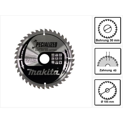 Lames carbure Specialized pour bois avec clous, pour scies circulaires MAKITA/Taille:Ø 185 mm x 40 Dents
