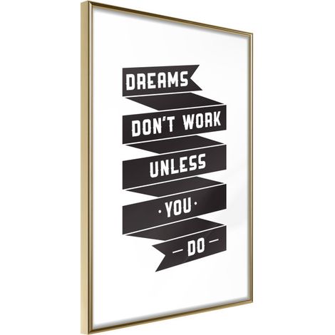 Affiche Murale Encadrée "Dreams Don't Come True on Their Own II" 30 x 42 cm Or