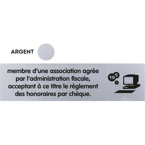 Plaque de porte Membre d'une association agréée par l'administration fiscale acceptant à ce titre le règlement des honoraires par chèque - Classique argent 170x45mm - 4320847