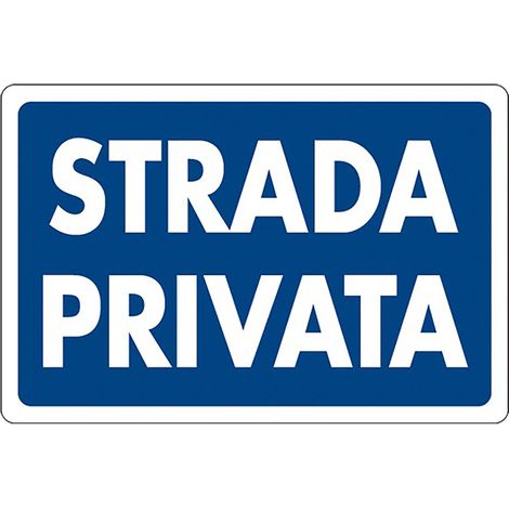 CARTELLO SEGNALETICA STRADA PRIVATA  - EUROSIGNALS (1/2)