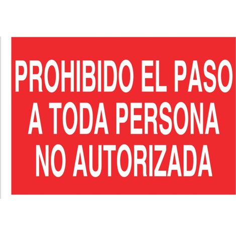 Señal de solo texto: Prohibido el paso a toda persona no autorizada                                                   Poliestireno       420X297 mm