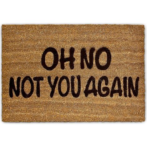 CCYKXA Coir Doormat Oh No Not You Again Doormat Entrance Door Mat Home Coir 60 x 40 cm Doormat Non-slip Floor Mat Brown (1/5)