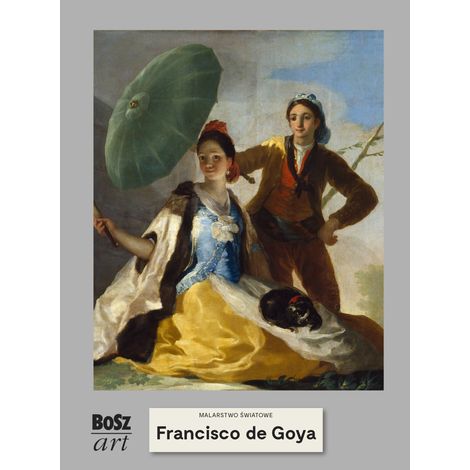 Francisco de Goya e Lucientes. Pittura del mondo