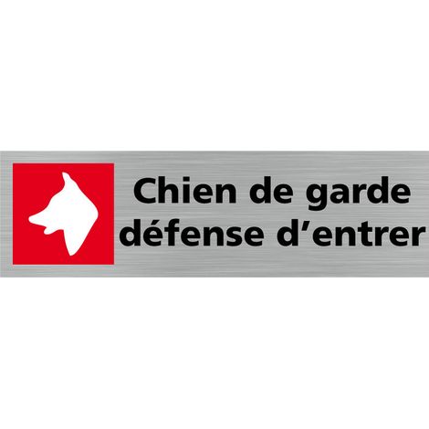 Pictogramme CHIEN DE GARDE DEFENSE D'ENTRER (Q0404).- Adhésif aspect aluminium brossé - (1/5)