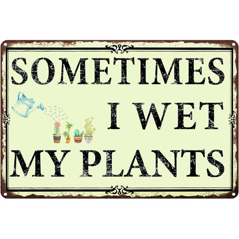 Plaques de jardin "Sometimes I Wet My Plants" (Parfois, j'arrose mes plantes avec de l'eau), Plaques drôles de jardin, Plaques métalliques extérieures, Décoration, Cadeaux pour les femmes amateurs de (1/5)