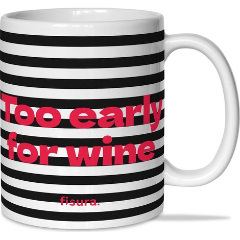 Tazza con Scritta Too Early For Wine a Righe 350ml Bianco e Nero Fisura (1/3)