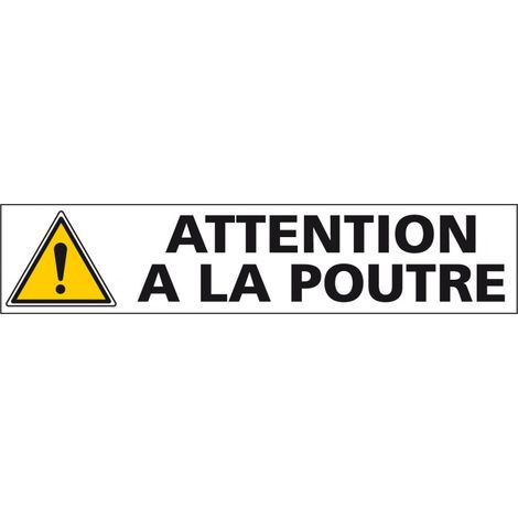 Signalisation ATTENTION A LA POUTRE (C1243) - Adhésif - 450 x 100 mm