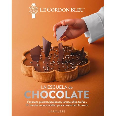 LA ESCUELA DE CHOCOLATE LE CORDON BLEU© (CASTELLANO) - LE CORDON BLEU© Ed: LAROUSSE