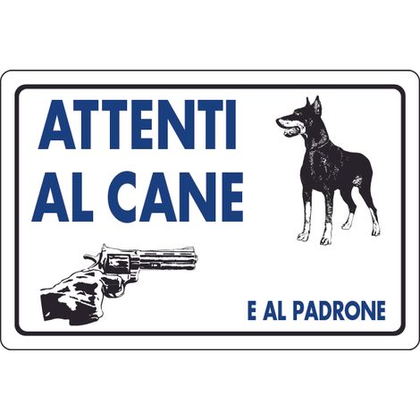 CARTELLO SEGNALETICO ATTENTI AL CANE E AL PADRONE  cm. 30x20 10.00 pz