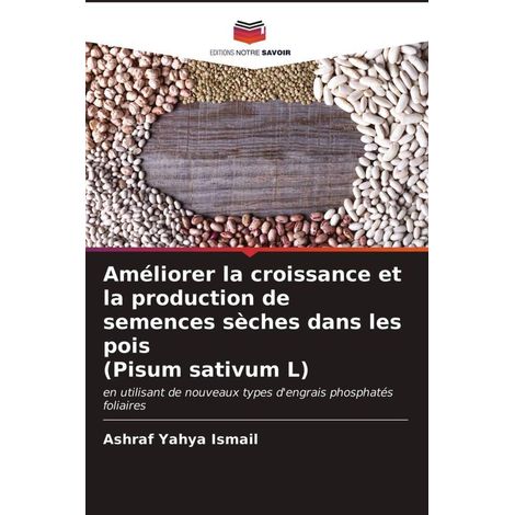 Améliorer la croissance et la production de semences sèches dans les pois (Pisum sativum L): en utilisant de nouveaux types d'engrais phosphatés foliaires (1/2)