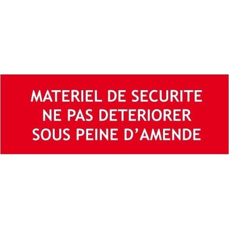 Panneau "Matériel de sécurité ne pas déteriorer sous peine d'amende"