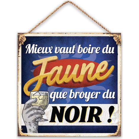 Plaque métal - Mieux vaut boire du jaune que broyer du noir (1/2)