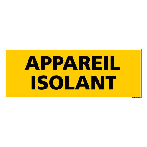 Panneau de Signalisation danger APPAREIL ISOLANT (C0095) - Adhésif - 210 x 75 mm