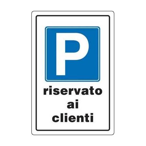 10,0 x TARGA SEGNALETICA PARCHEGGIO RISERVATO AI CLIENTI