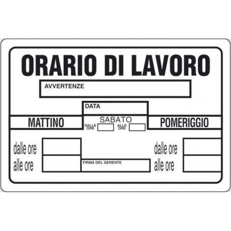 CARTELLO SEGNALETICO CARTELLI SEGNALETICI SEGNALE IN PVC ESTERNO CM 20X30 10602V ORARIO DI LAVORO (10496)