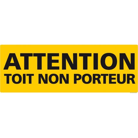 PANNEAU ATTENTION TOIT NON PORTEUR (C1239) - Adhésif - 350 x 125 mm