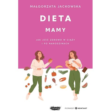 La dieta de la madre: Cómo comer sano durante el embarazo y después del parto...
