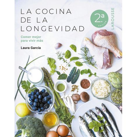 LA COCINA DE LA LONGEVIDAD (CASTELLANO) - GARCIA MATILLA,  LAURA Ed: LAROUSSE